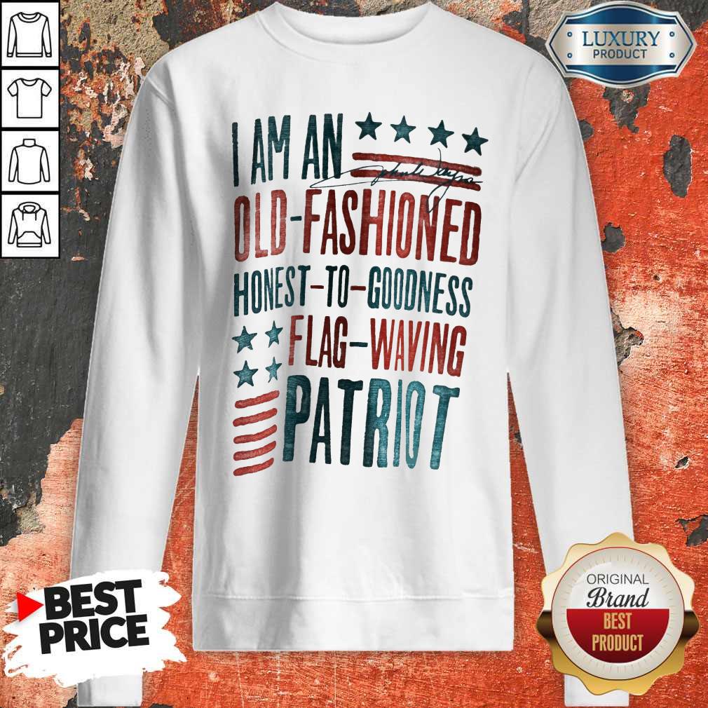 i-am-an-old-fashioned-honest-to-goodness-flag-waving-patriot-sweatshirt.jpg