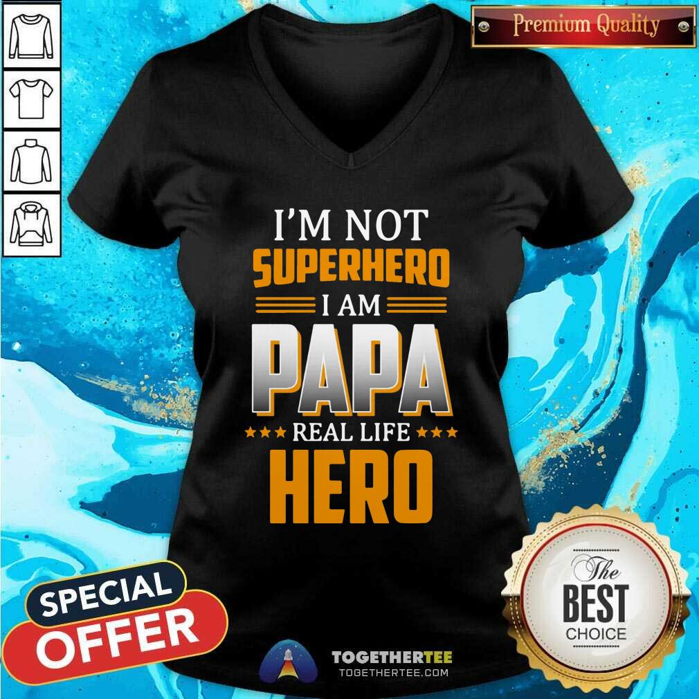 I Am Not Superhero I Am Papa Real Life Hero Shirt
