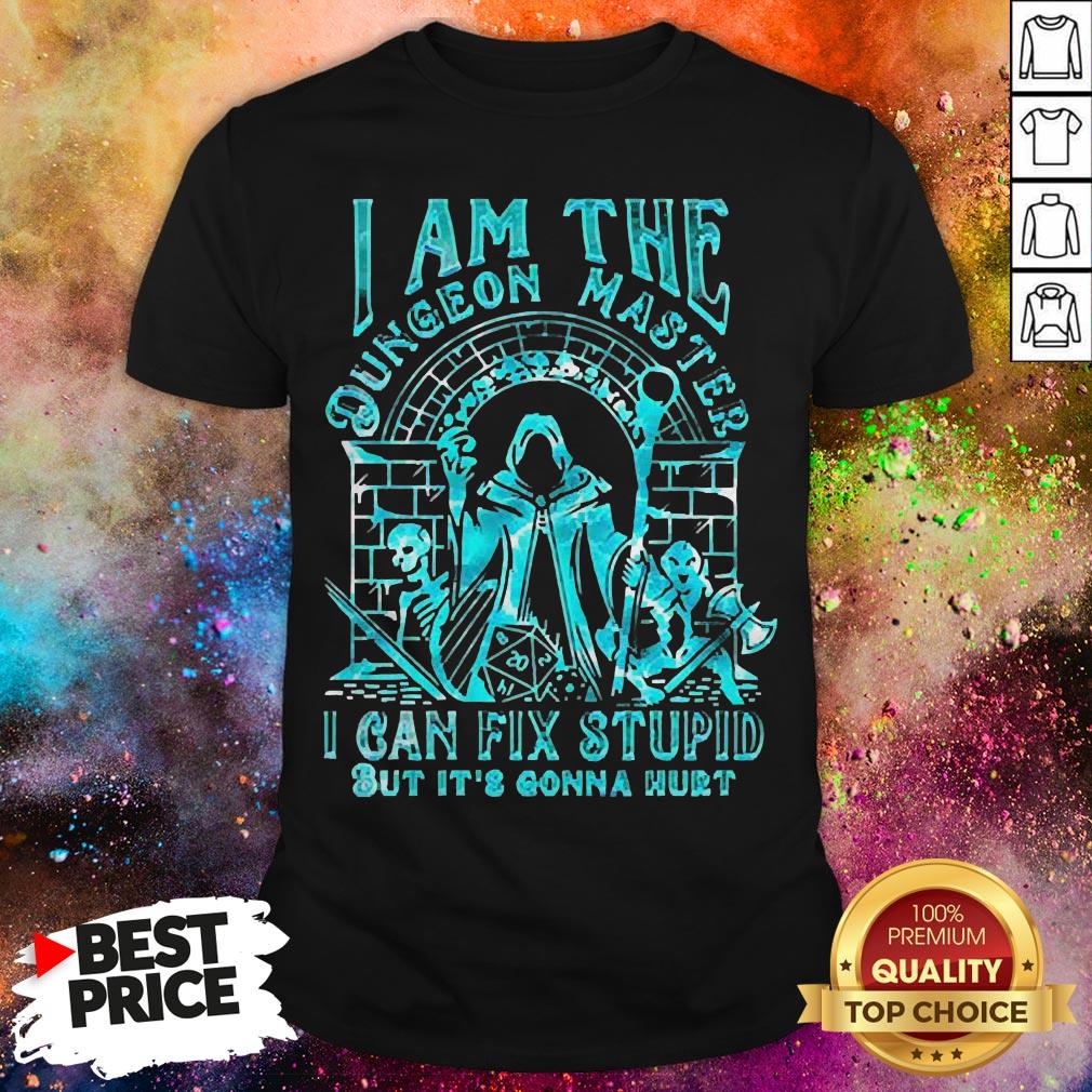 I Am The Dungeon Master I Can Fix Stupid But It’s Gonna Hurt Shirt