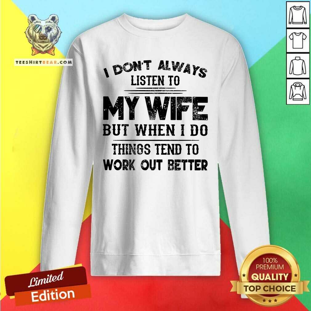 I Do Not Always Listen To My Wife Shirt