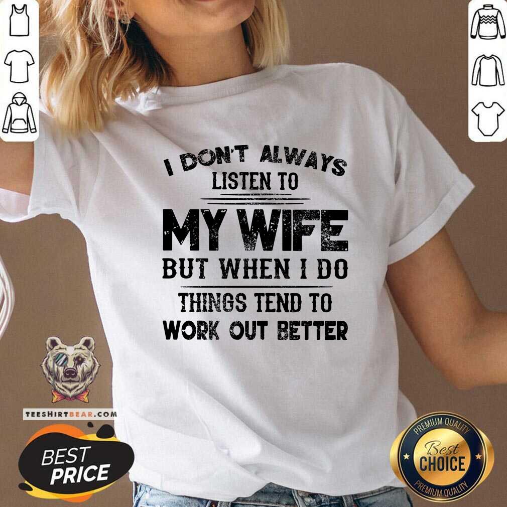 I Do Not Always Listen To My Wife Shirt