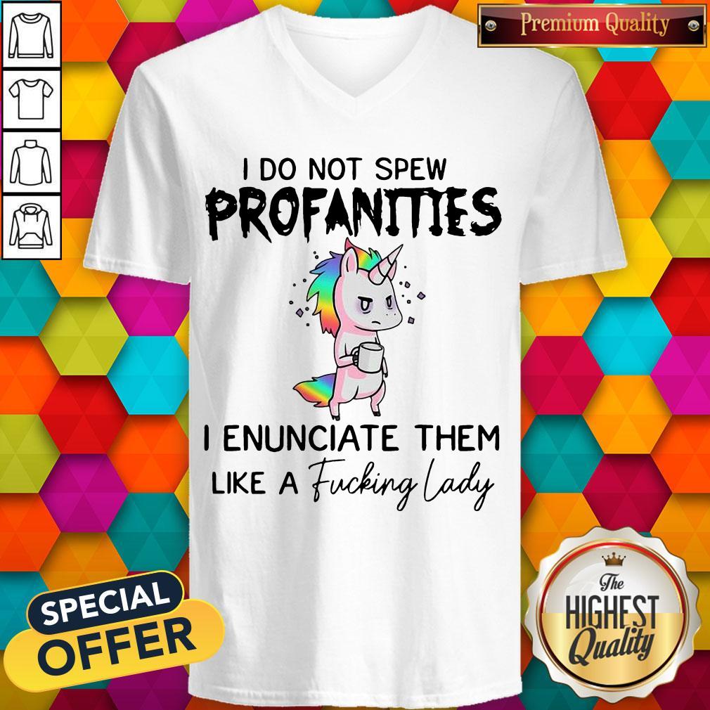 I Do Not Spew Profanities I Enunciate Them Like A Fucking Lady Shirt