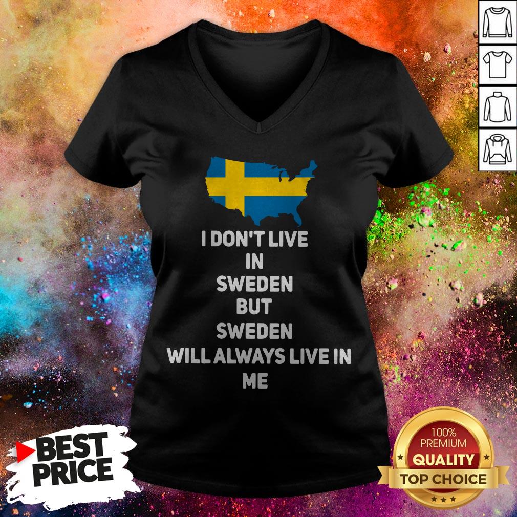 I Don’t Live In Sweden But Sweden Will Always Live In Me Shirt