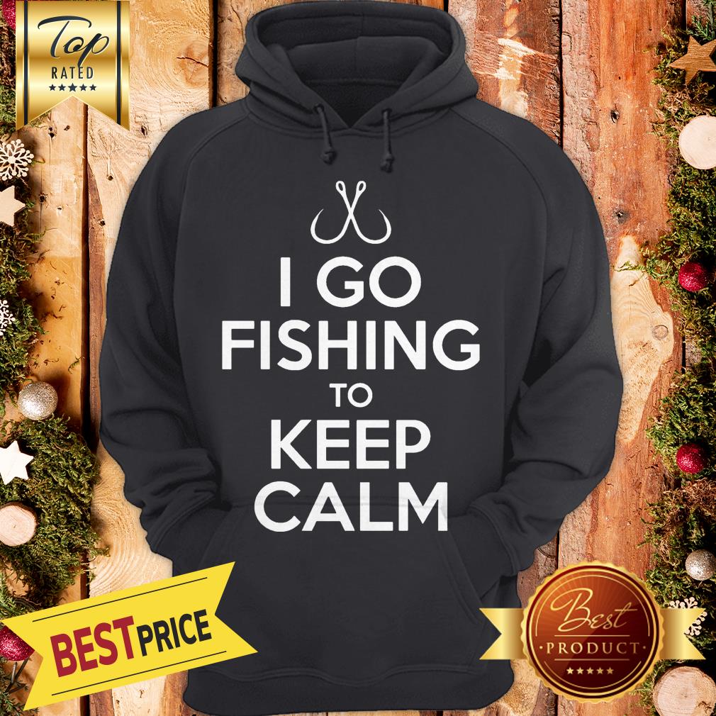 I Go Fishing To Keep Calm Shirt