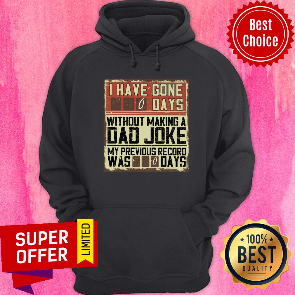 I Have Gone 0 Days Without Making A Dad Joke Shirt