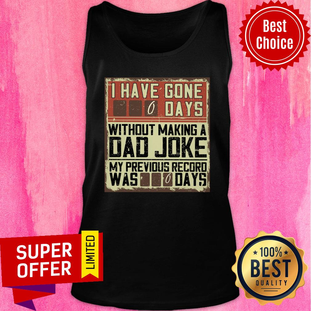 I Have Gone 0 Days Without Making A Dad Joke Shirt