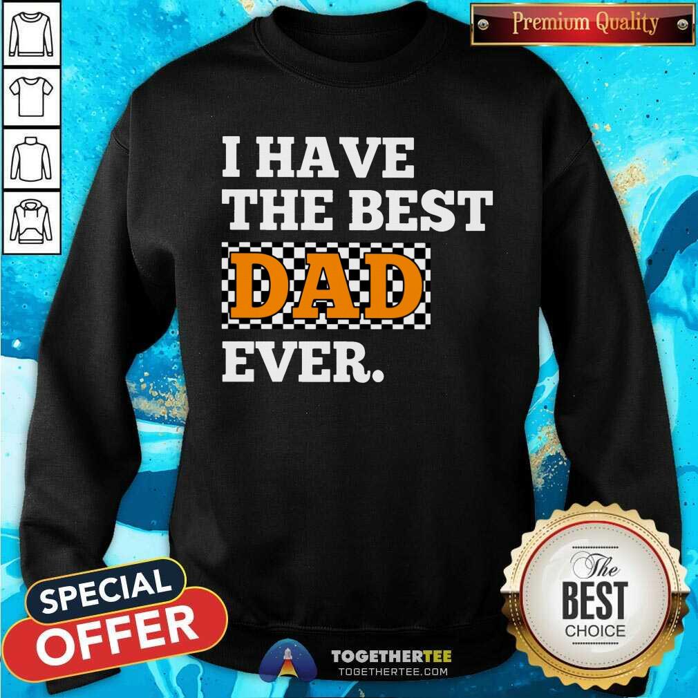 I Have The Best Dad Ever Racing Shirt