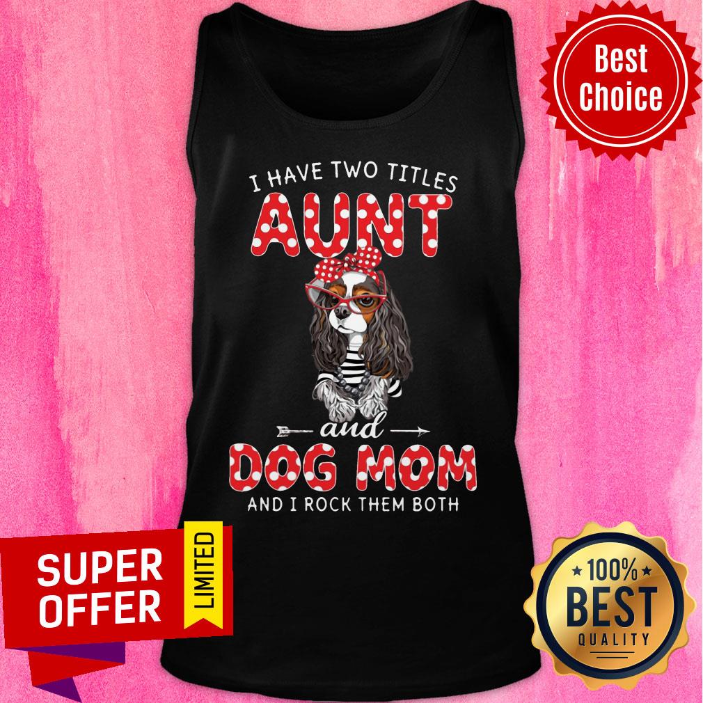 I Have Two Titles Aunt And Dog Mom Rock Shirt