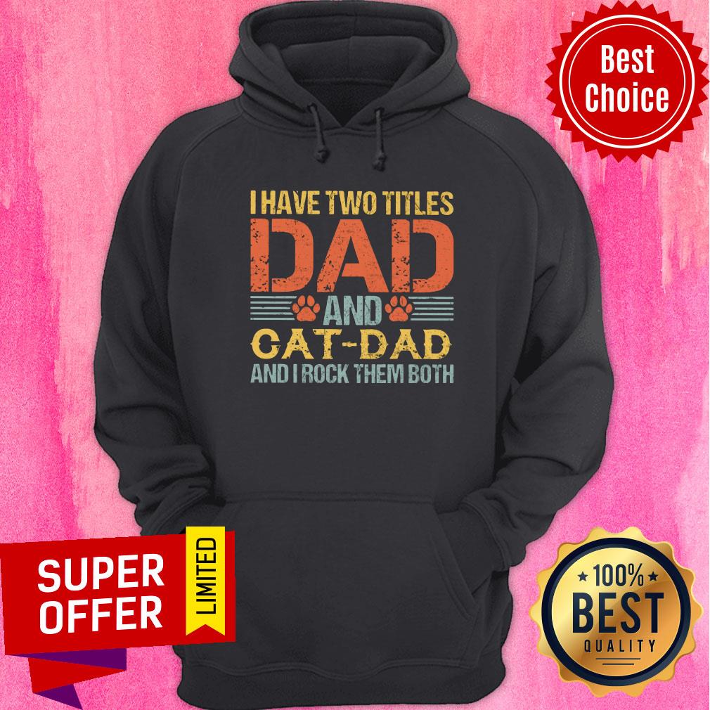I Have Two Titles Dad And Cat Dad Shirt