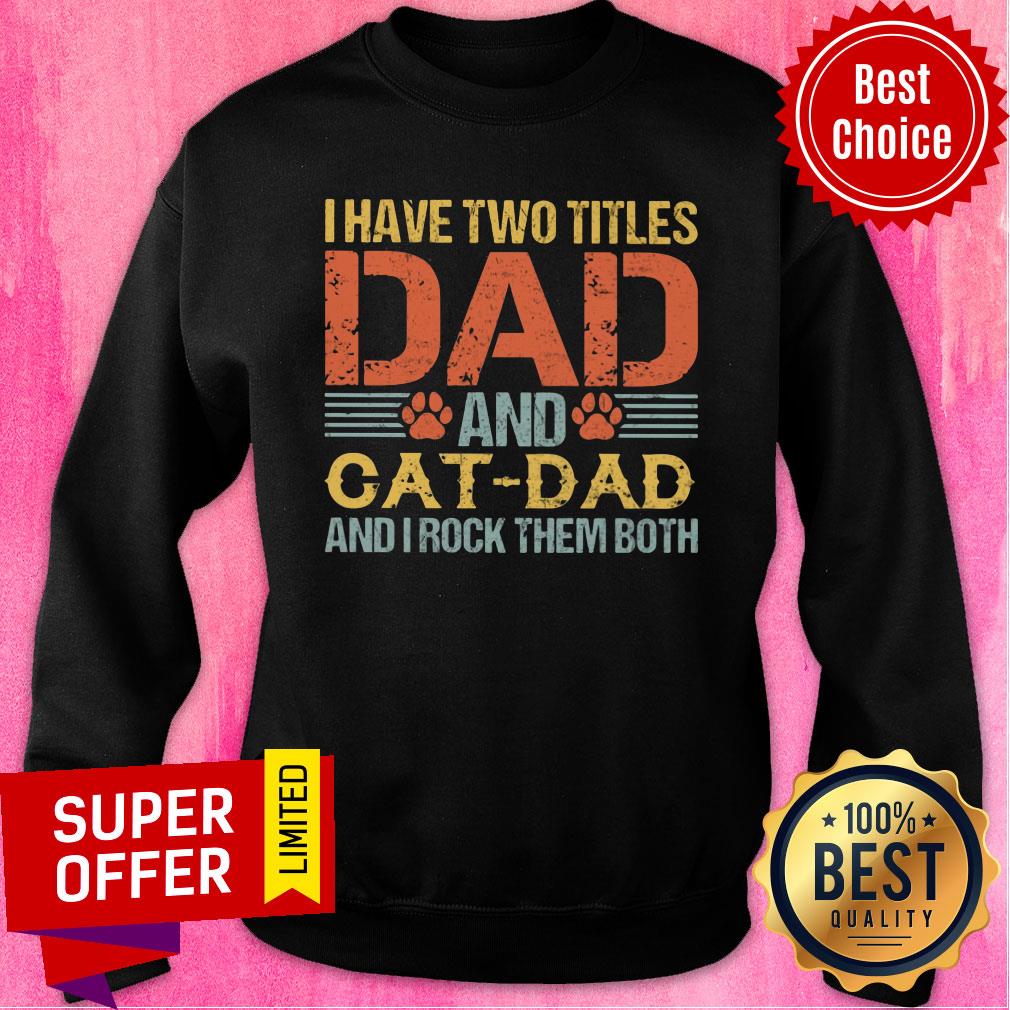 I Have Two Titles Dad And Cat Dad Shirt