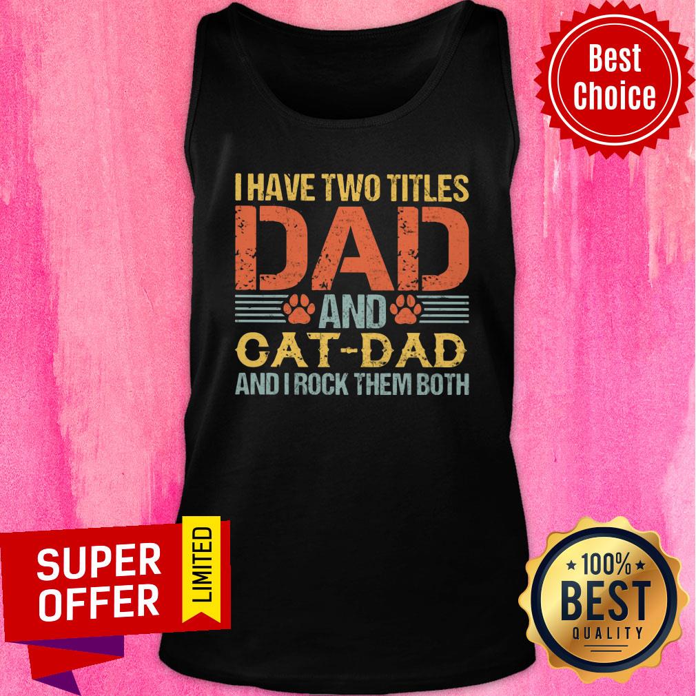 I Have Two Titles Dad And Cat Dad Shirt