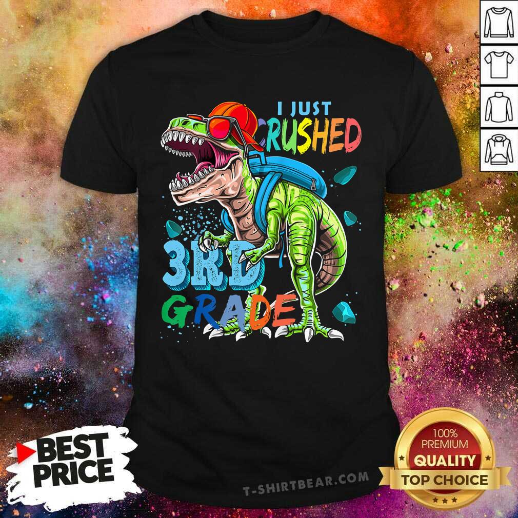 I Just Crushed 3rd Grade Trex Shirt
