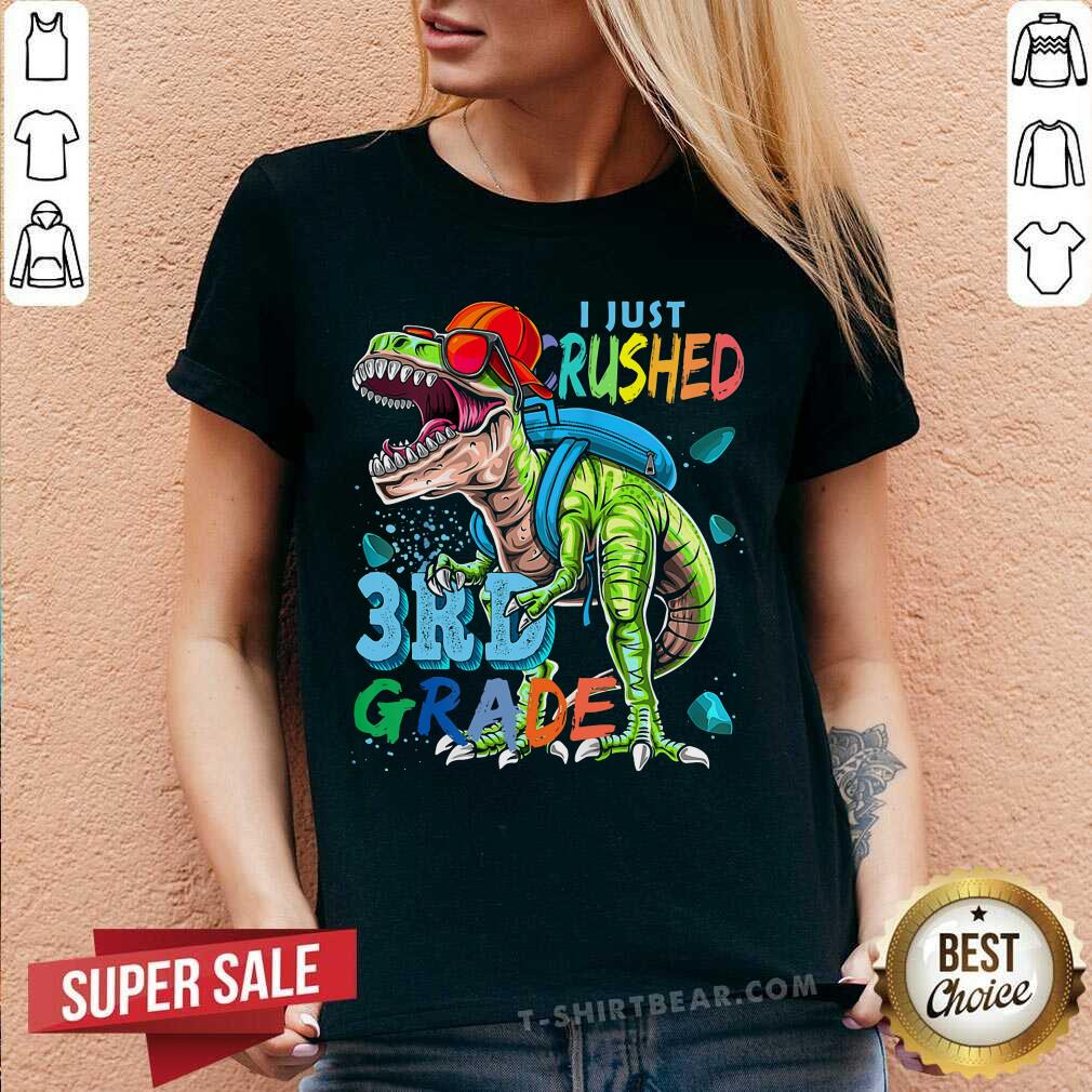 I Just Crushed 3rd Grade Trex Shirt