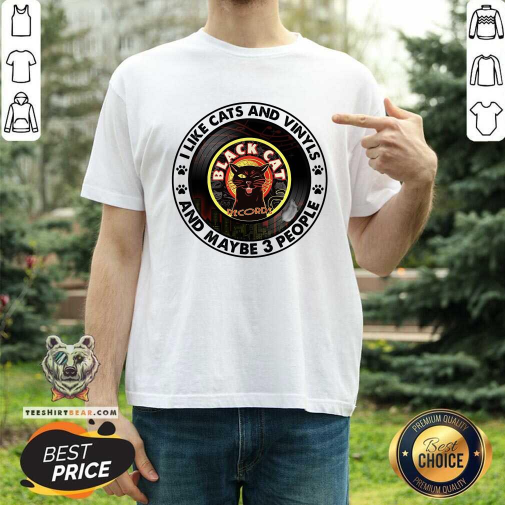 I Like Cats And Vinyls And Maybe 3 People Shirt