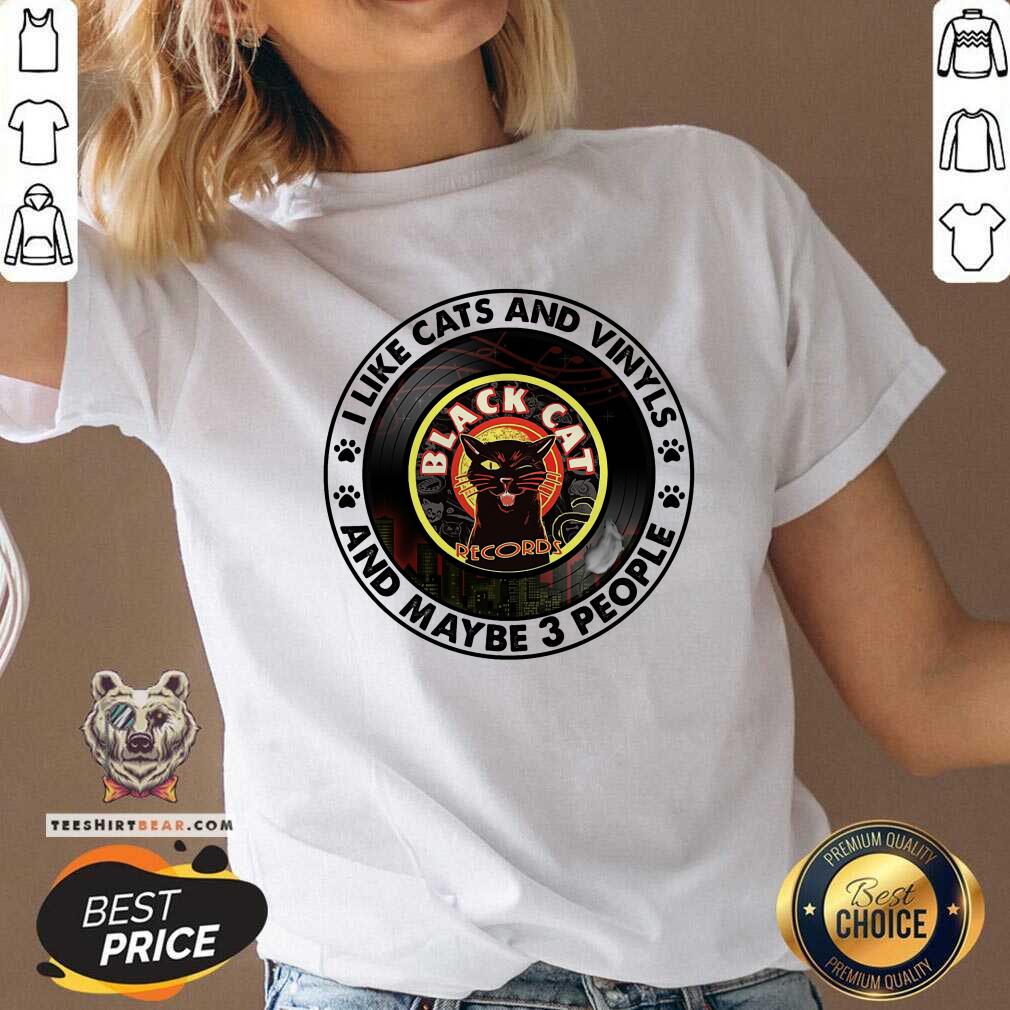 I Like Cats And Vinyls And Maybe 3 People Shirt