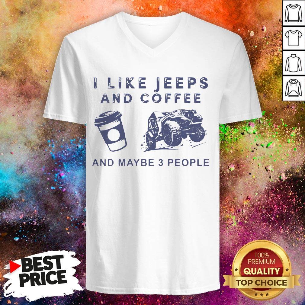 I Like Jeeps And Coffee And Maybe 3 People Shirt