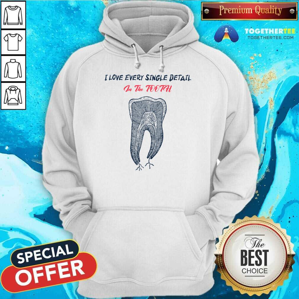 I Love Every Single Detail In The Tooth Shirt