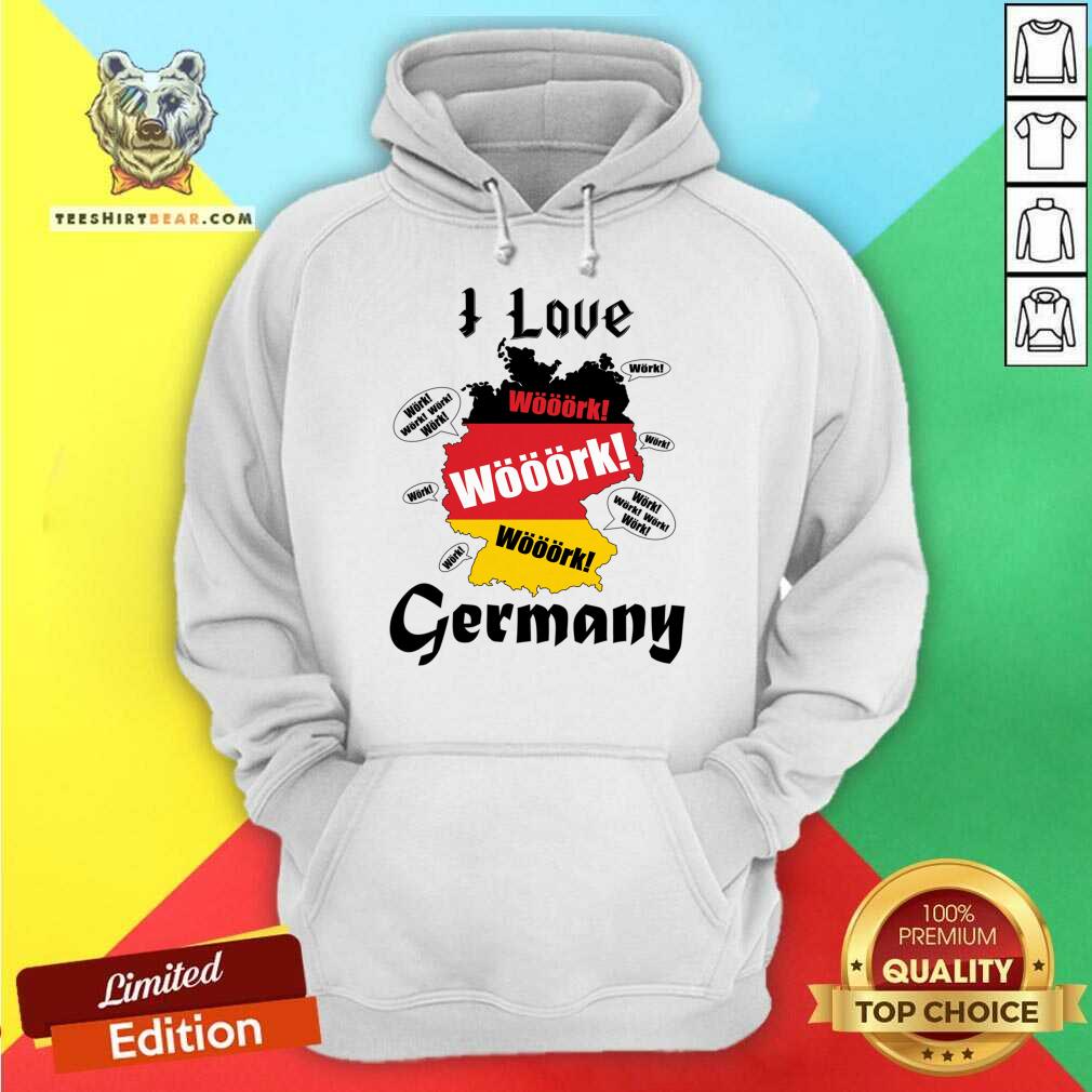 I Love Work Germany Shirt