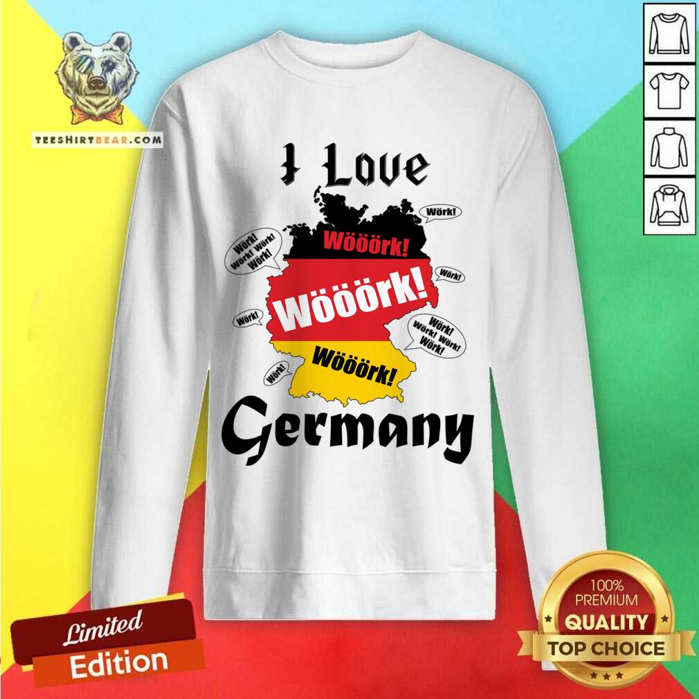 I Love Work Germany Shirt