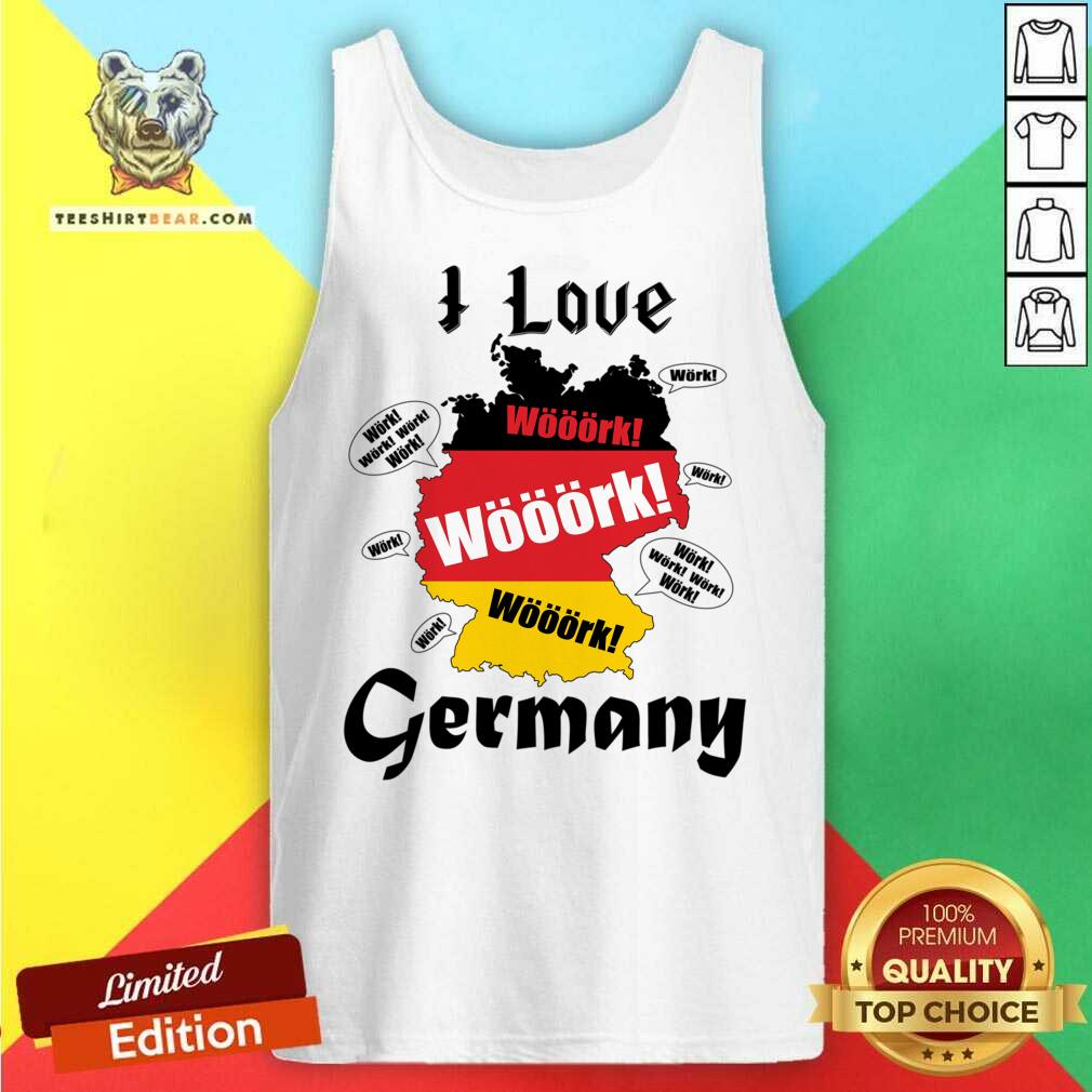 I Love Work Germany Shirt
