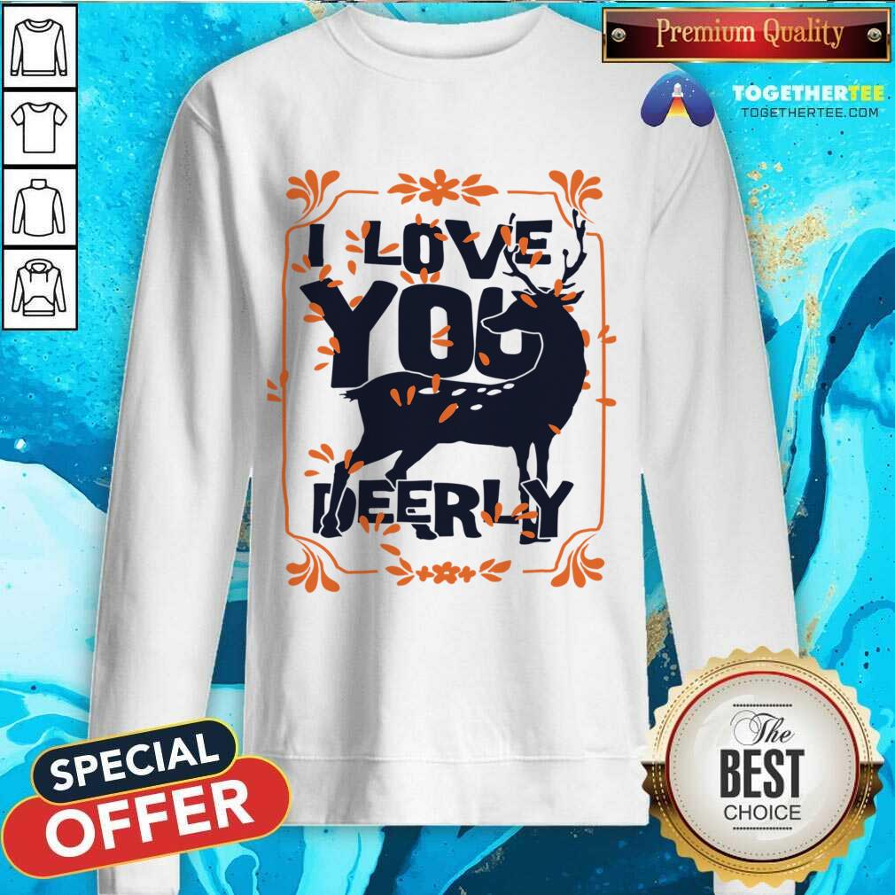 I Love You Deerly Shirt
