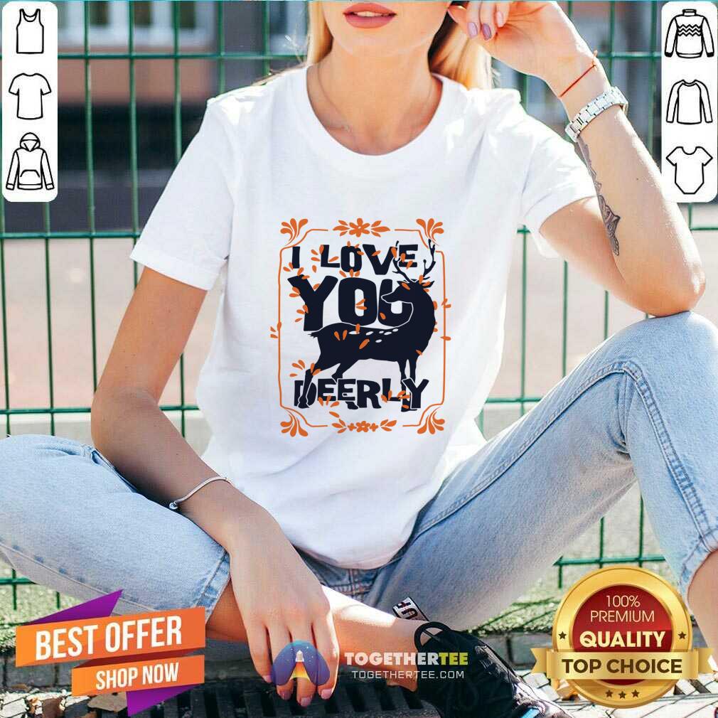 I Love You Deerly Shirt