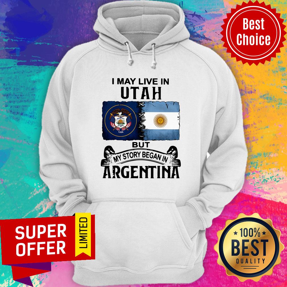 I May Live In Utah But My Story Began In Argentina Shirt