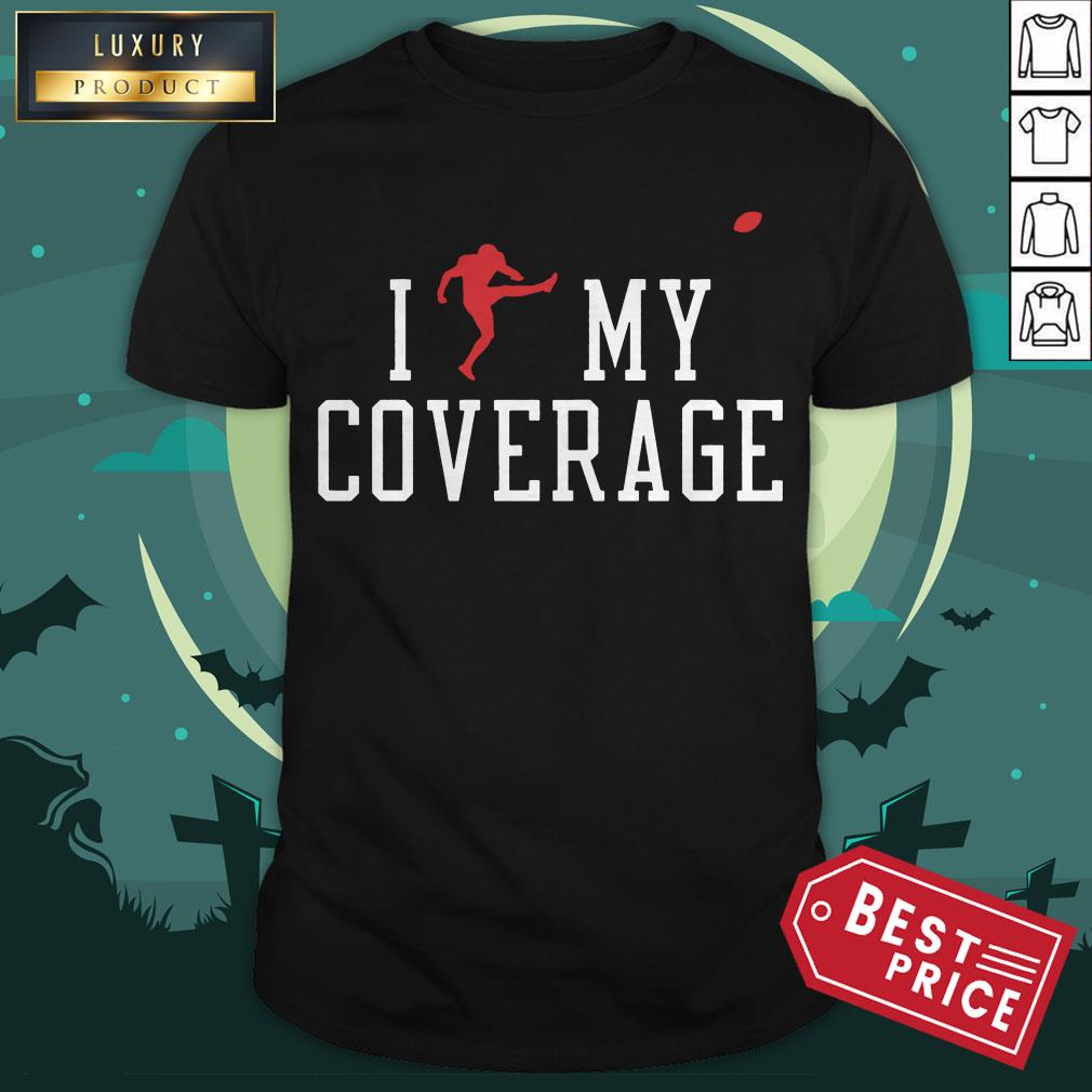 I Outkicked My Coverage Shirt