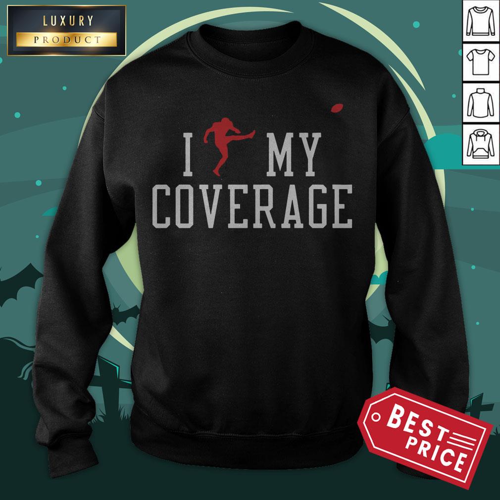 I Outkicked My Coverage Shirt