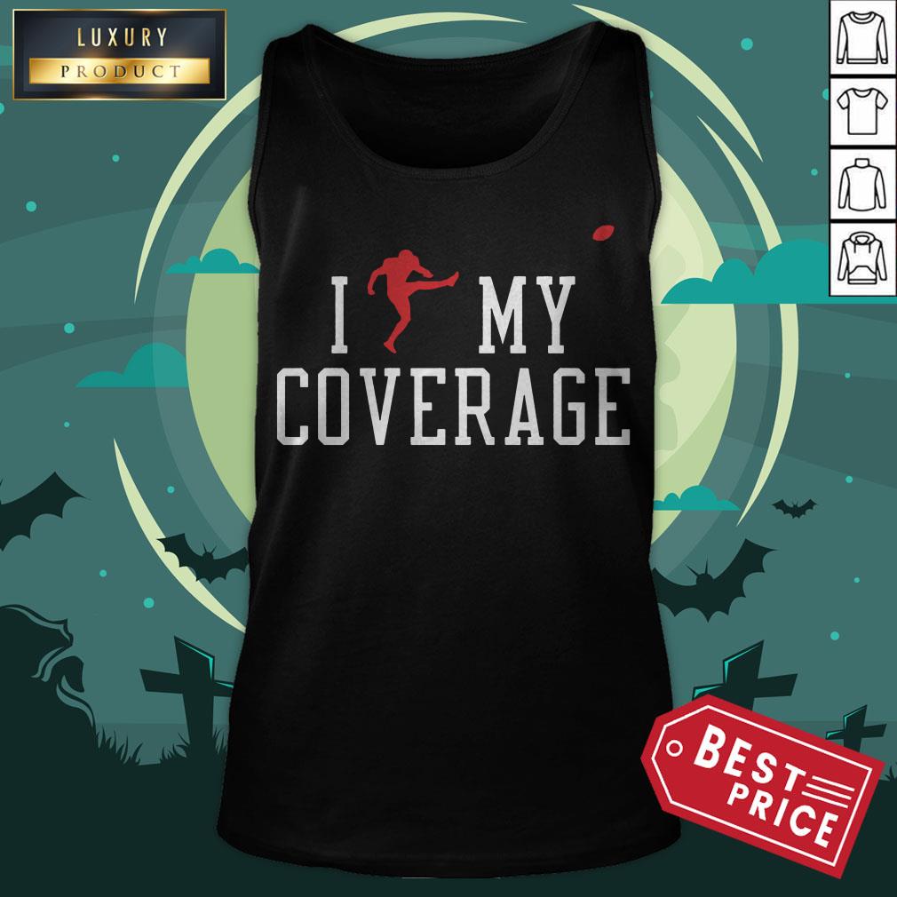 I Outkicked My Coverage Shirt