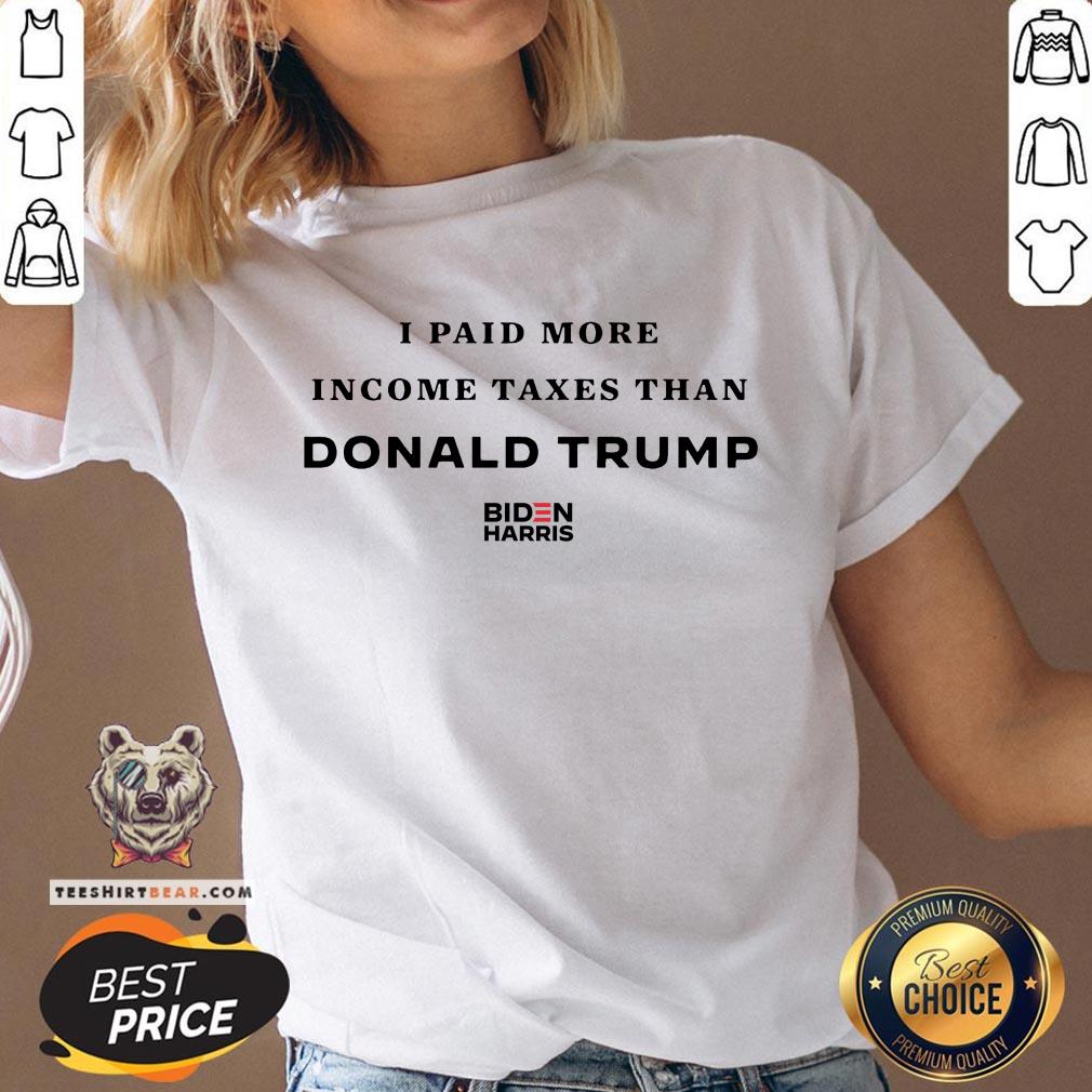 I Paid More In Taxes Than Donald Trump Shirt