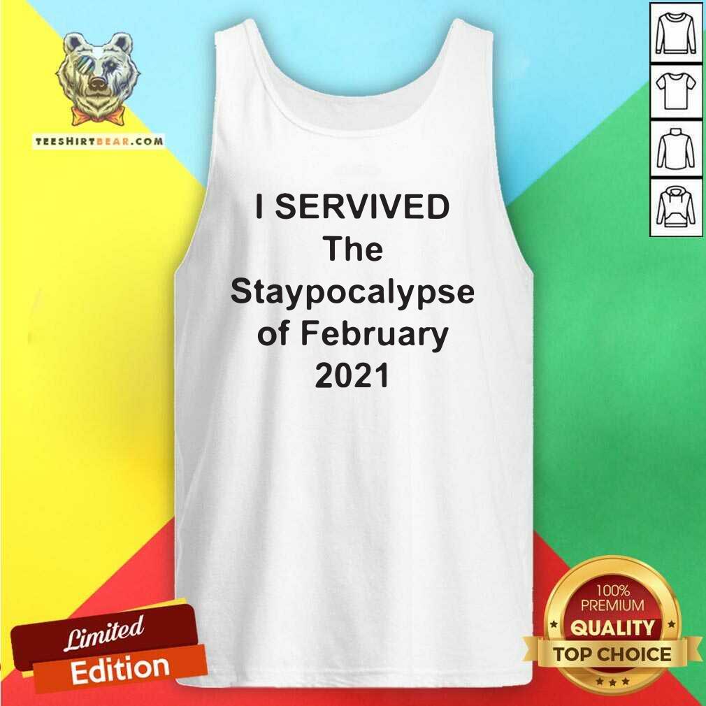 I Survived The Staypocalypse Of February 2021 Shirt
