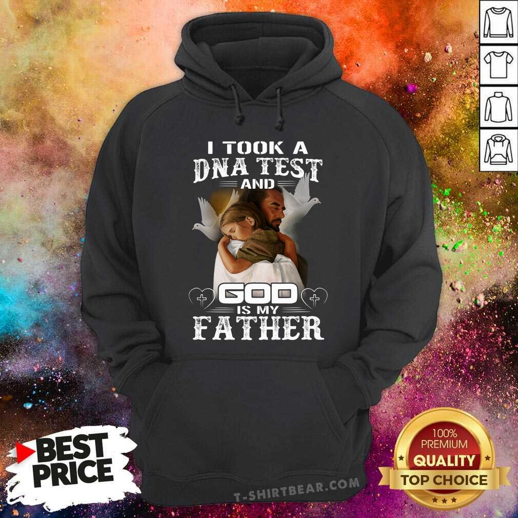 I Took A DNA Test And God Is My Father Shirt