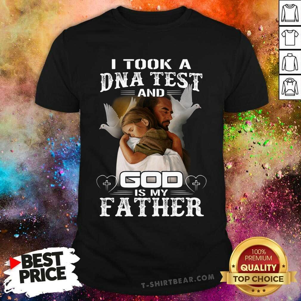 I Took A DNA Test And God Is My Father Shirt