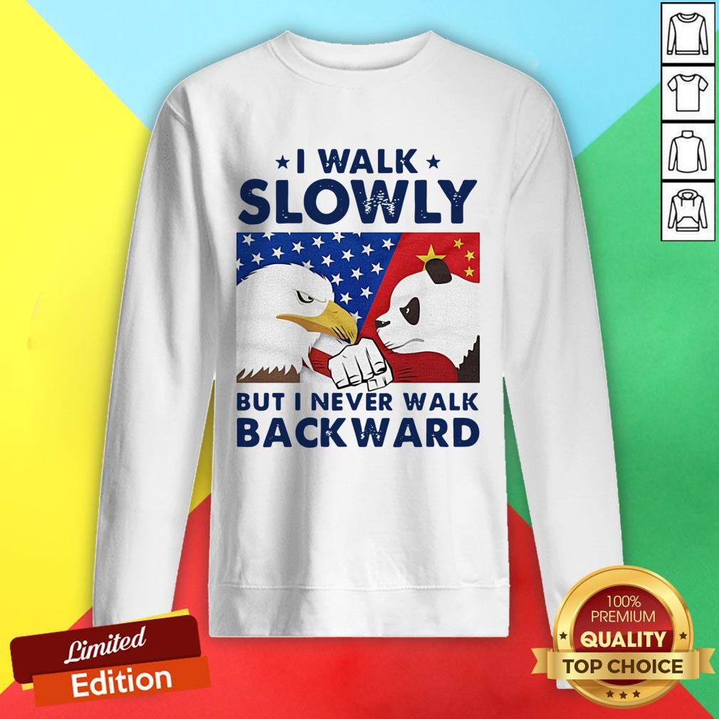 I Walk Slowly But I Never Walk Backward Shirt
