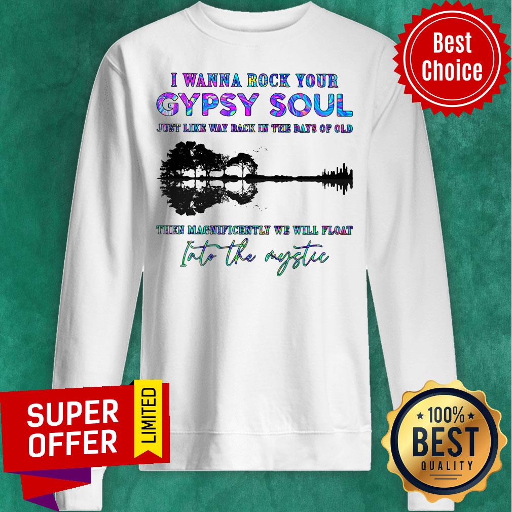 i-wanna-rock-your-gypsy-soul-just-like-way-back-in-the-days-of-old-intosweatshirt.jpg