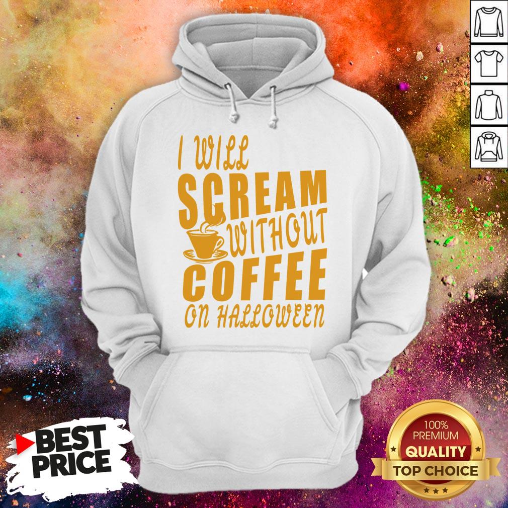 I Will Scream Without Coffee On Halloween Shirt
