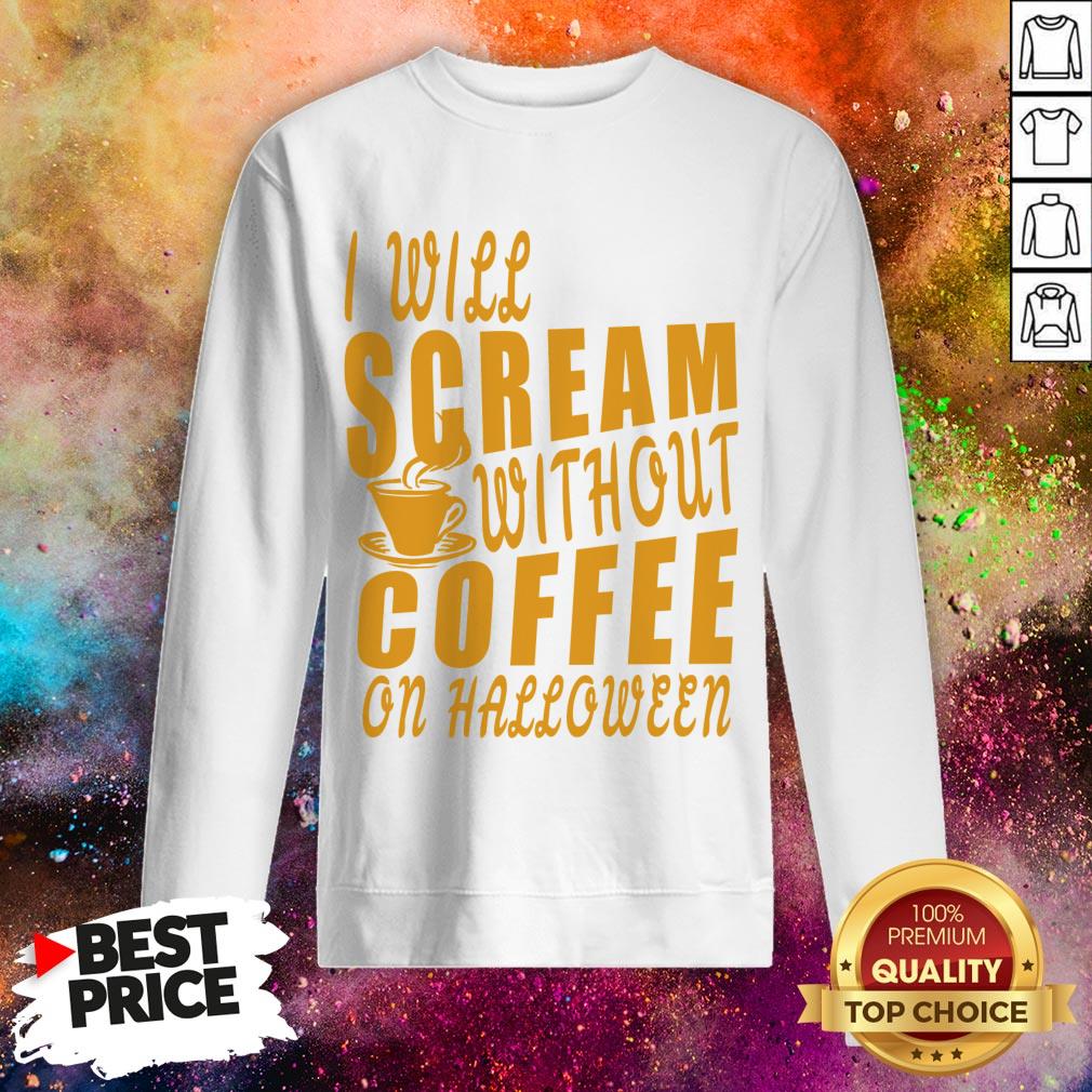 I Will Scream Without Coffee On Halloween Shirt