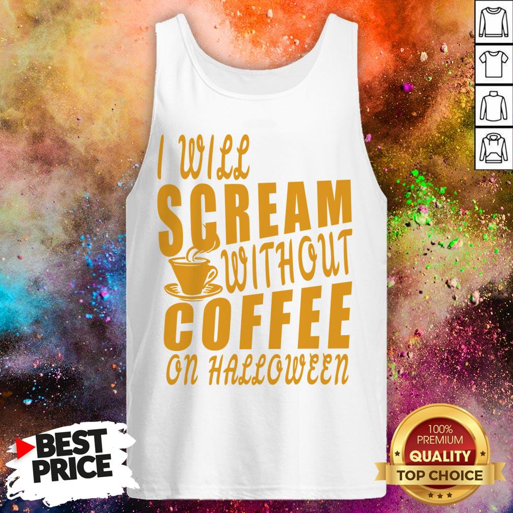 I Will Scream Without Coffee On Halloween Shirt