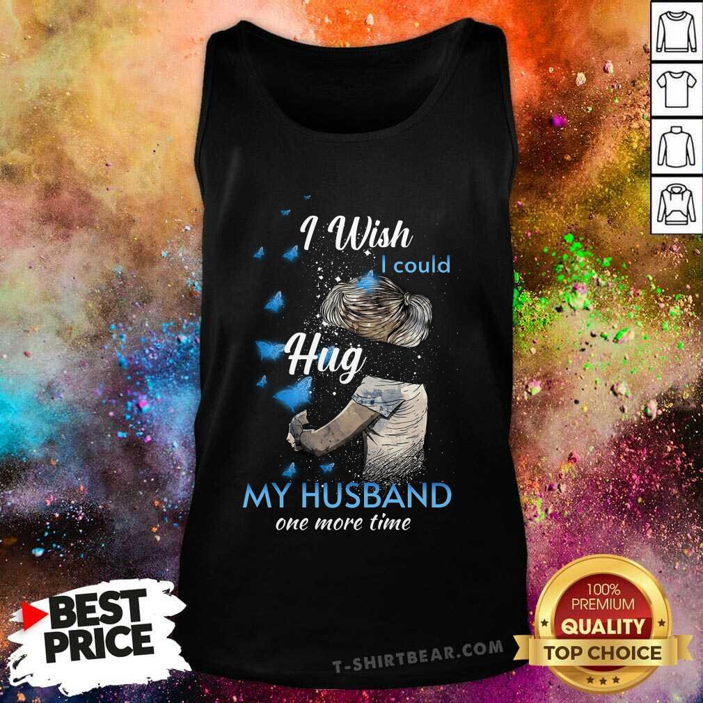 I Wish I Could Hug My Husband One More Time Shirt