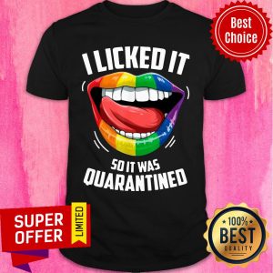 LGBT 2020 I Licked It So It Was Quarantined Shirt