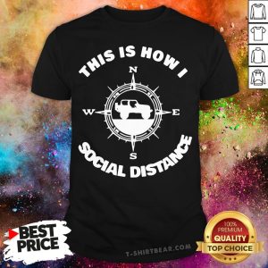 Pretty This Is How I Social Distance Jeeping Shirt