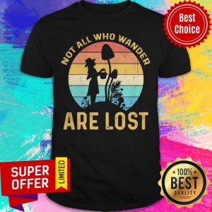 Funny Not All Who Wander Are Lost Vintage Shirt