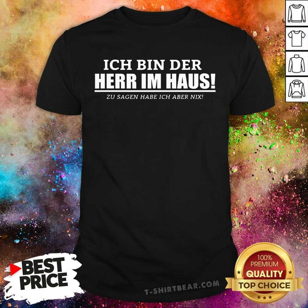 Ich Bin Der Herr Im Haus Shirt