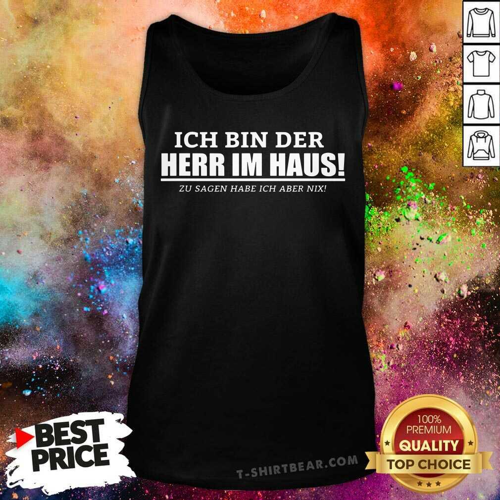 Ich Bin Der Herr Im Haus Shirt