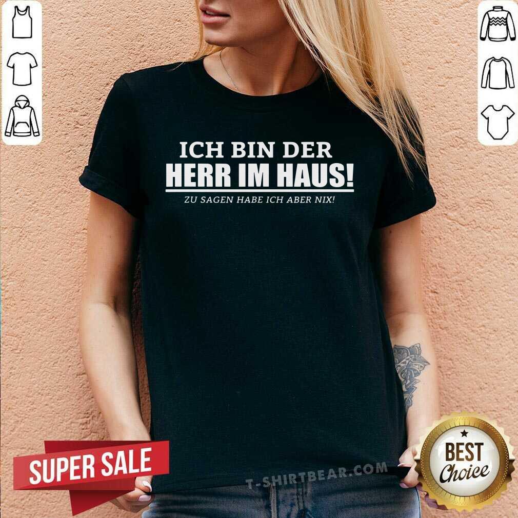 Ich Bin Der Herr Im Haus Shirt