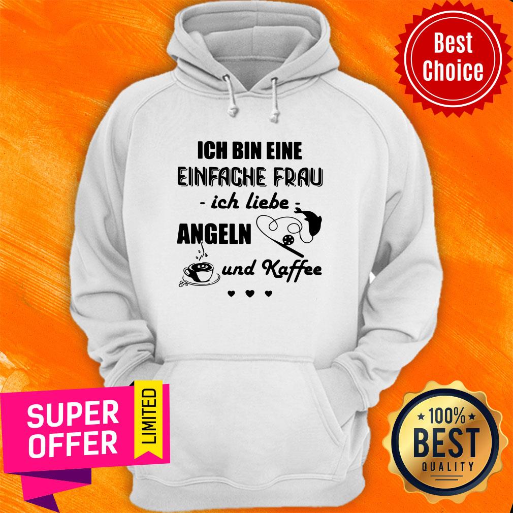 Ich Bin Eine Einfache Frau Ich Liebe Angeln Und Kaffee Fishing Shirt