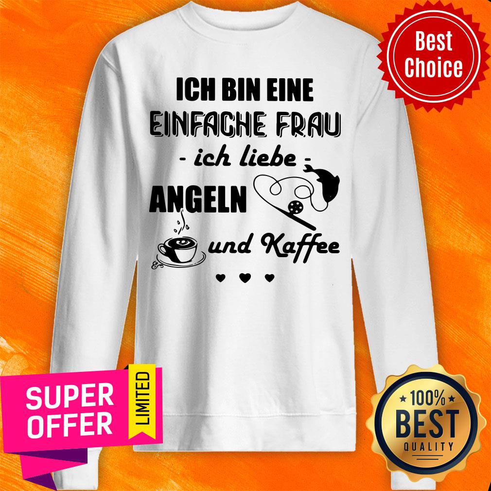 Ich Bin Eine Einfache Frau Ich Liebe Angeln Und Kaffee Fishing Shirt