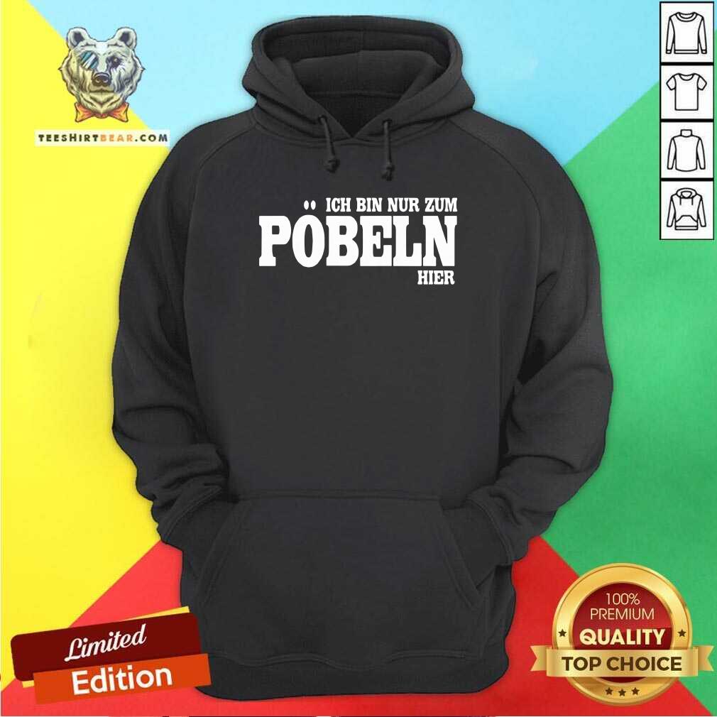 Ich Bin Nur Zum Poobeln Hier Shirt