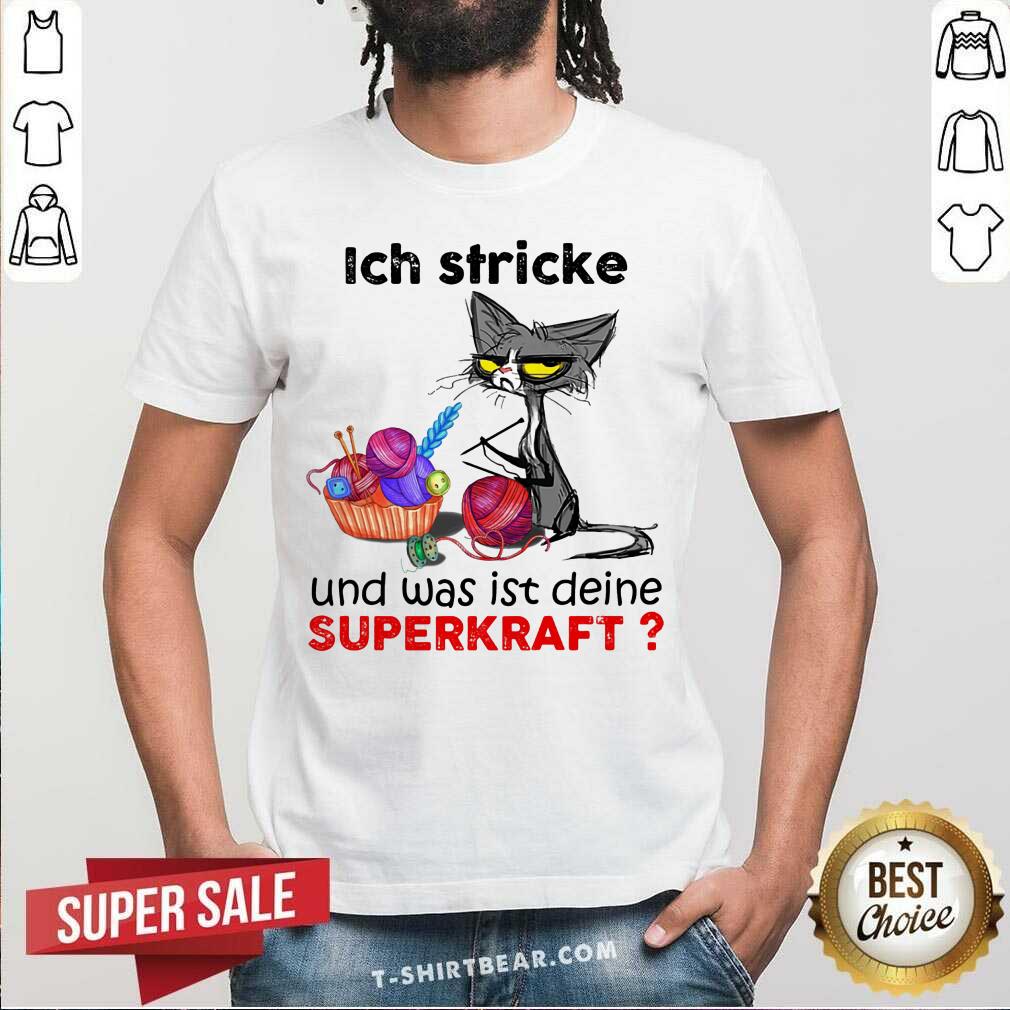 Ich Stricke Und Was Ist Deine Superkraft Cat Shirt